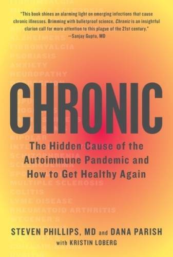 Chronic: The Hidden Cause of the Autoimmune Pandemic and How to Get  - VERY GOOD