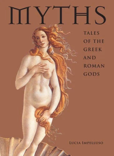 Myths: Tales of the Greek and Roman Gods - Hardcover By Impelluso, Lucia - GOOD - image 2