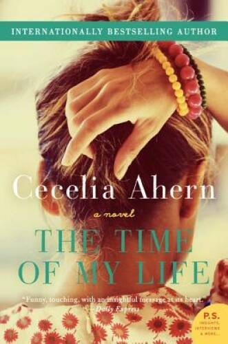 The Time of My Life: A Novel - Paperback By Ahern, Cecelia - GOOD