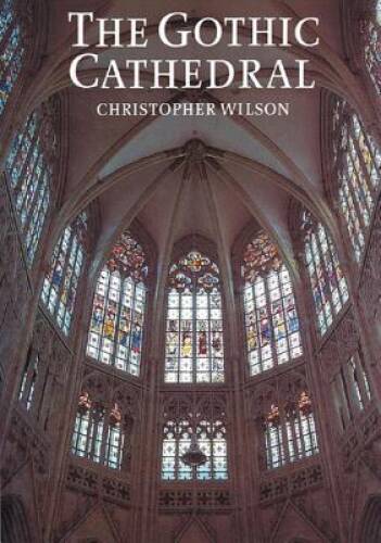 The Gothic Cathedral - Paperback By Wilson, Christopher - GOOD