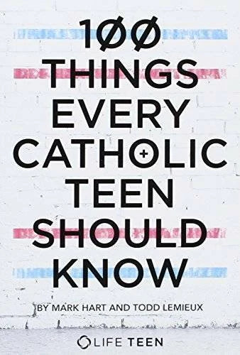 100 Things Every Catholic Teen Should Know - Paperback By Mark Hart - GOOD