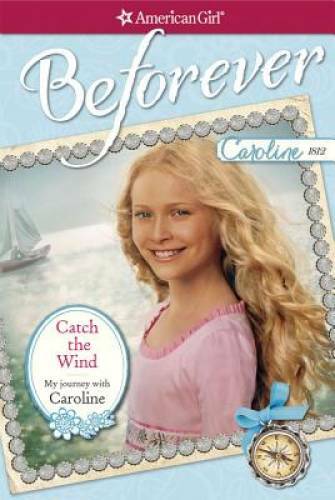 Catch the Wind: My Journey with Caroline (American Girl Beforever J - GOOD