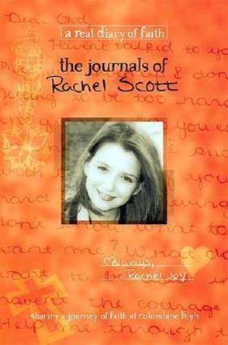 The Journals Of Rachel Scott A Journey Of Faith At Columbine High - GOOD