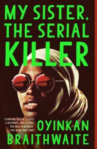 My Sister, the Serial Killer: A Novel - Paperback By Braithwaite, Oyinkan - GOOD