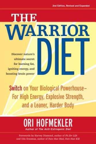 The Warrior Diet: Switch on Your Biological Powerhouse For High Energy, E - GOOD