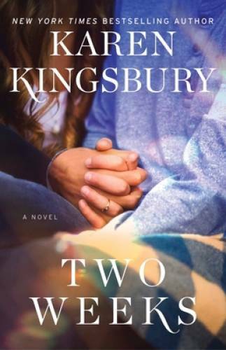 Two Weeks: A Novel (The Baxter Family) - Hardcover By Kingsbury, Karen - GOOD