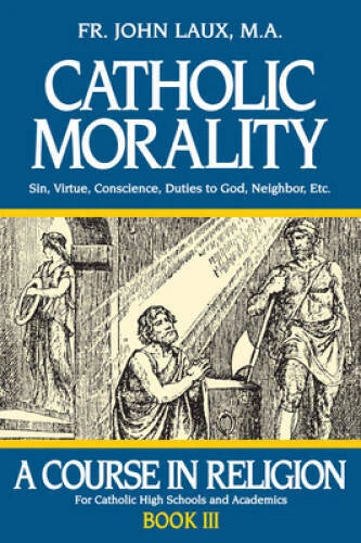 Catholic Morality: A Course in Religion - Book III - Paperback - GOOD - image 2