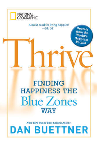 Thrive: Finding Happiness the Blue Zones Way - Paperback By Buettner, Dan - GOOD