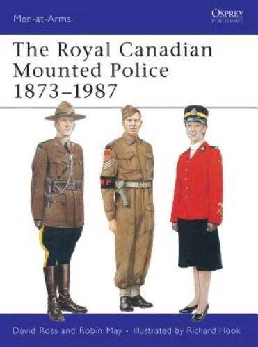 Royal Canadian Mounted Police, 1873-1987 (Men-At-Arms Series, 197) - GOOD - image 2