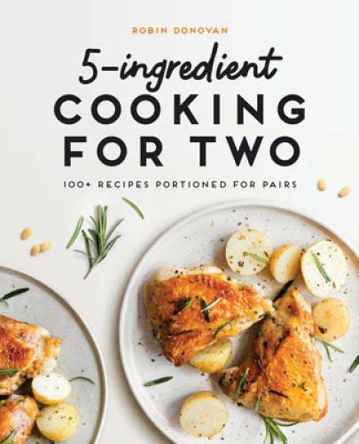 5-Ingredient Cooking for Two: 100 Recipes Portioned for Pairs - VERY GOOD - image 2