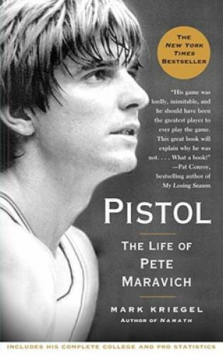 Pistol: The Life of Pete Maravich - Paperback By Kriegel, Mark - GOOD