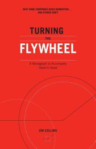 Turning the Flywheel: A Monograph to Accompany Good to Great - VERY GOOD