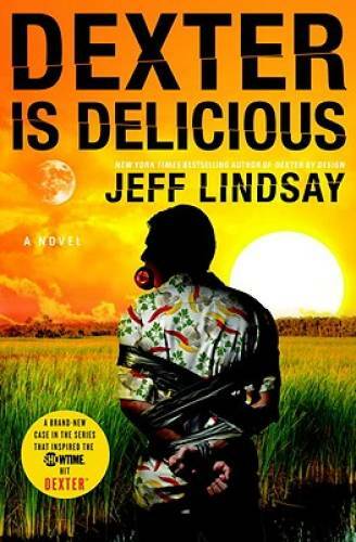 Dexter Is Delicious - Hardcover By Lindsay, Jeff - GOOD