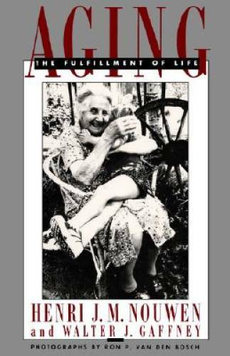 Aging: The Fulfillment of Life - Paperback By Henri J.M. Nouwen - GOOD