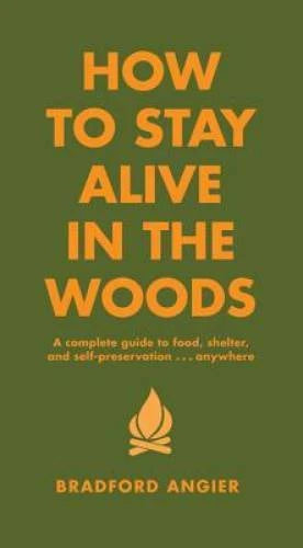 How to Stay Alive in the Woods: A Complete Guide to Food, Shelter an - VERY GOOD - image 2