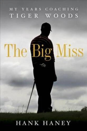 The Big Miss: My Years Coaching Tiger Woods - Hardcover - VERY GOOD - image 2