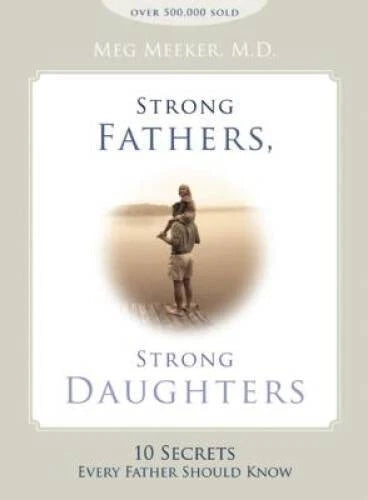 Strong Fathers, Strong Daughters: 10 Secrets Every Father Should Know - GOOD - image 2