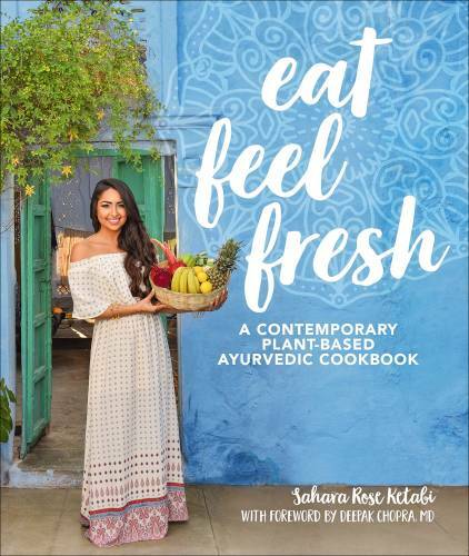 Eat Feel Fresh: A contemporary, plant-based Ayurvedic cookbook - VERY GOOD