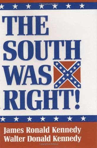 The South Was Right! - Hardcover By James Ronald Kennedy - GOOD