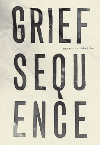 Grief Sequence - Paperback By Sharma, Prageeta - VERY GOOD