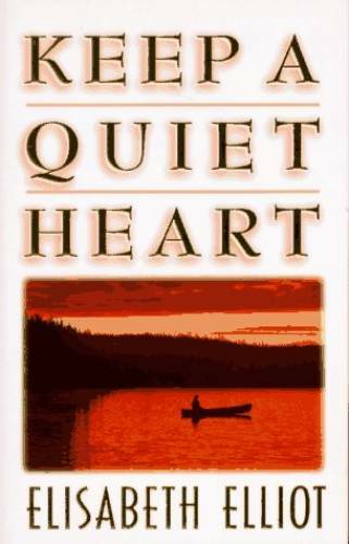 Keep a Quiet Heart - Paperback By Elliot, Elizabeth - GOOD