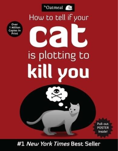 How to Tell If Your Cat Is Plotting to Kill You (The Oatmeal) - VERY GOOD
