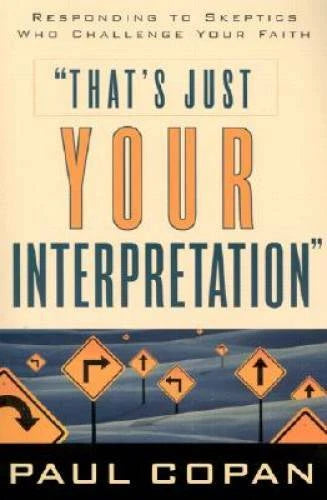 That's Just Your Interpretation<wbr/>: Responding to Skeptics Who Challenge You - GOOD - image 2