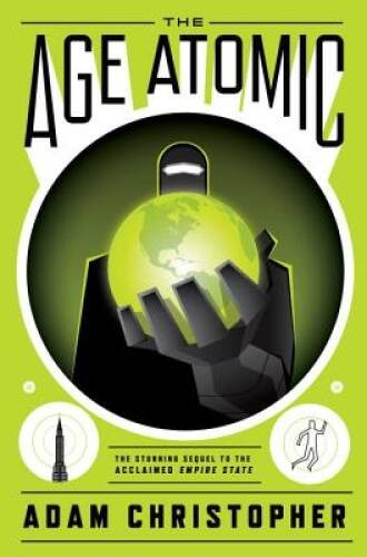 The Age Atomic (Empire State) - Paperback By Christopher, Adam - GOOD