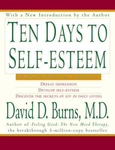Ten Days to Self-Esteem - Paperback By Burns, David D., M.D. - GOOD