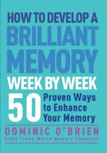 How to Develop a Brilliant Memory Week by Week: 52 Proven Ways to En - VERY GOOD - image 2