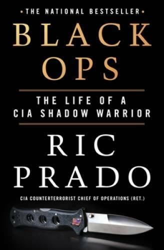 Black Ops: The Life of a CIA Shadow Warrior - Hardcover - VERY GOOD