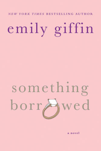 Something Borrowed: A Novel - Paperback By Emily Giffin - GOOD