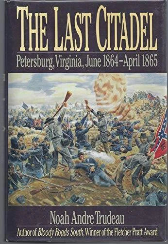 The Last Citadel: Petersburg, Virginia June 1864-April 1865 - Hardcover - GOOD - image 2