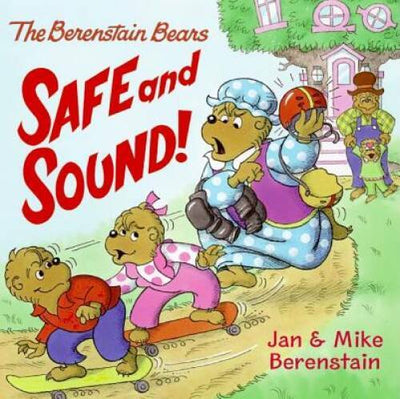 The Berenstain Bears: Safe and Sound! - Paperback By Berenstain, Jan - VERY GOOD