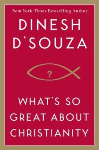 What's So Great About Christianity - Hardcover By D'Souza, Dinesh - GOOD