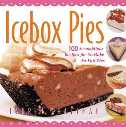 Icebox Pies: 100 Scrumptious Recipes for No-Bake No-Fail Pies - VERY GOOD - image 2