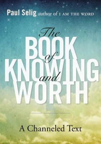 The Book of Knowing and Worth: A Channeled Text - Paperback - GOOD - image 2