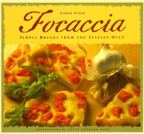 Focaccia: Simple Breads from the Italian Oven - Paperback By Field, Carol - GOOD