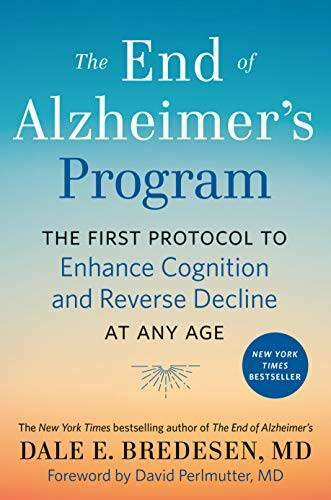 The End of Alzheimer's Program: The First Protocol to Enhance Cognition a - GOOD
