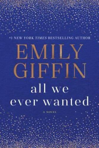 All We Ever Wanted: A Novel - Paperback By Giffin, Emily - GOOD