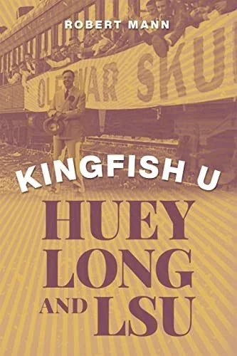 Kingfish U: Huey Long and LSU - Hardcover By Mann, Robert - VERY GOOD - image 2