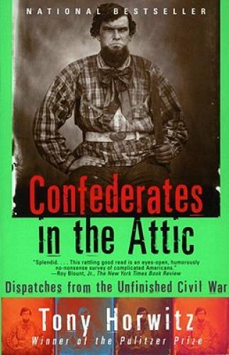 Confederates in the Attic: Dispatches from the Unfinished Civil War - GOOD