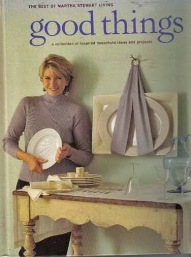 Good things: The best of Martha Stewart living - Hardcover - VERY GOOD