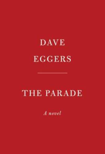 The Parade: A novel - Hardcover By Eggers, Dave - GOOD