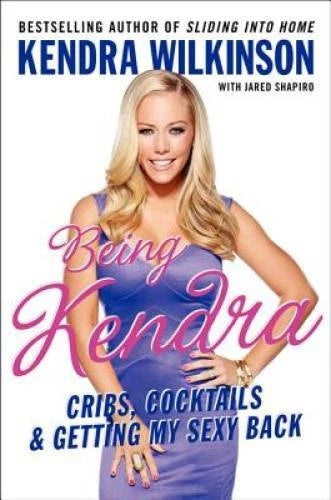 Being Kendra: Cribs, Cocktails, and Getting My Sexy Back - Hardcover - GOOD - image 2