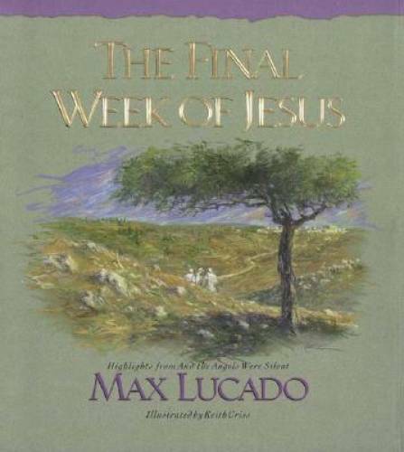 The Final Week of Jesus - Hardcover By Lucado, Max - GOOD