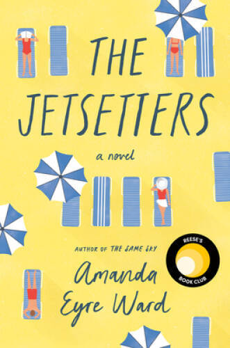 The Jetsetters: A Novel - Hardcover By Eyre Ward, Amanda - GOOD