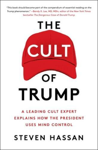 The Cult of Trump: A Leading Cult Expert Explains How the President Uses - GOOD