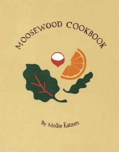 The Moosewood Cookbook: Recipes from Moosewood Restaurant, Ithaca, N - GOOD