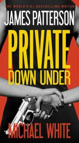 Private Down Under - Mass Market Paperback By Patterson, James - GOOD